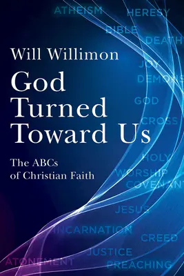 Boh sa k nám obrátil: Abeceda kresťanskej viery - God Turned Toward Us: The ABCs of Christian Faith