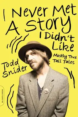 Nikdy som nestretol príbeh, ktorý by sa mi nepáčil: Príbehy, ktoré som nepoznal: Väčšinou pravdivé príbehy - I Never Met a Story I Didn't Like: Mostly True Tall Tales