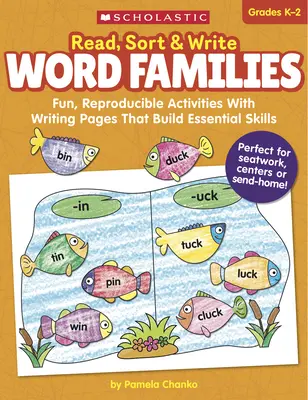 Čítaj, triedi a píš: Slovné rodiny: Zábavné, reprodukovateľné aktivity so stránkami na písanie, ktoré rozvíjajú základné zručnosti - Read, Sort & Write: Word Families: Fun, Reproducible Activities with Writing Pages That Build Essential Skills