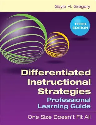 Diferencované vyučovacie stratégie Sprievodca profesionálnym vzdelávaním: Jedna veľkosť nie je vhodná pre všetkých - Differentiated Instructional Strategies Professional Learning Guide: One Size Doesn′t Fit All