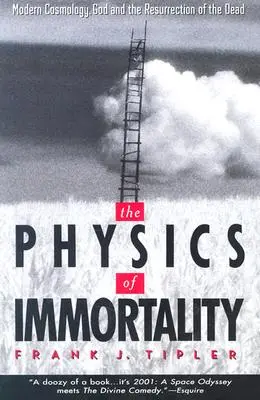 Fyzika nesmrteľnosti: Moderná kozmológia, Boh a vzkriesenie mŕtvych - The Physics of Immortality: Modern Cosmology, God and the Resurrection of the Dead