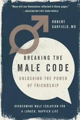 Prelomenie mužského kódu: Odomknutie sily priateľstva - Breaking the Male Code: Unlocking the Power of Friendship