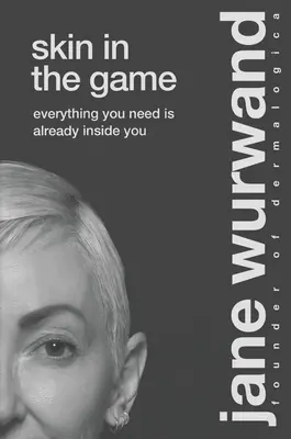 Skin in the Game: Všetko, čo potrebujete, je už vo vás - Skin in the Game: Everything You Need Is Already Inside You
