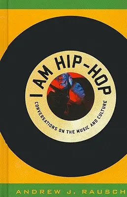 Ja som hip-hop: rozhovory o hudbe a kultúre - I Am Hip-Hop: Conversations on the Music and Culture
