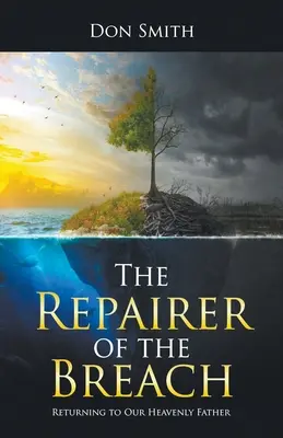 Opravár zlomu: Návrat k nášmu nebeskému Otcovi - The Repairer of the Breach: Returning to Our Heavenly Father