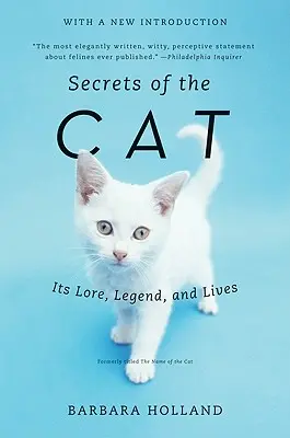Tajomstvá mačky: jej povesť, legenda a život - Secrets of the Cat: Its Lore, Legend, and Lives