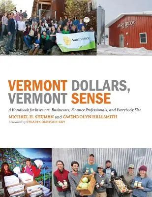 Vermontské doláre, vermontský zmysel: Vermont, príručka pre investorov, podnikateľov, finančných odborníkov a všetkých ostatných - Vermont Dollars, Vermont Sense: A Handbook for Investors, Businesses, Finance Professionals, and Everybody Else