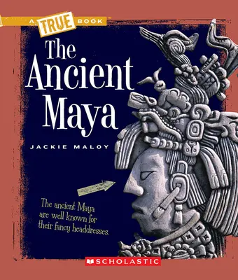 Starovekí Mayovia (Pravdivá kniha: Staroveké civilizácie) - The Ancient Maya (a True Book: Ancient Civilizations)