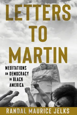 Listy Martinovi: Kniha: Martin Martin: Meditácie o demokracii v čiernej Amerike - Letters to Martin: Meditations on Democracy in Black America