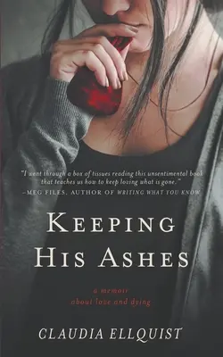 Uchovávanie jeho popola: Memoáre o láske a umieraní - Keeping His Ashes: A Memoir About Love and Dying