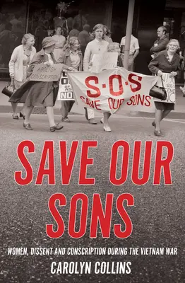Zachráňte našich synov: Ženy, nesúhlas a branná povinnosť počas vojny vo Vietname - Save Our Sons: Women, Dissent and Conscription During the Vietnam War