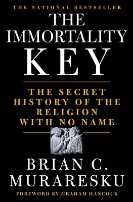 Kľúč nesmrteľnosti: Tajná história náboženstva bez mena - The Immortality Key: The Secret History of the Religion with No Name