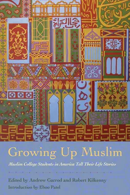 Vyrastať ako moslim: Muslimskí študenti v Amerike rozprávajú svoje životné príbehy - Growing Up Muslim: Muslim College Students in America Tell Their Life Stories