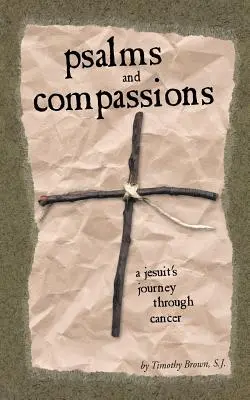 Žalmy a súcity: Cesta jezuitu cez rakovinu - Psalms and Compassions: A Jesuit's Journey Through Cancer