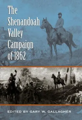 Kampaň v údolí Shenandoah v roku 1862 - The Shenandoah Valley Campaign of 1862