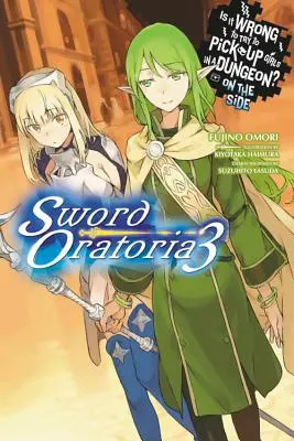 Je zlé snažiť sa zbaliť dievčatá v dungeone? (Light Novel) - Is It Wrong to Try to Pick Up Girls in a Dungeon? on the Side: Sword Oratoria, Vol. 3 (Light Novel)