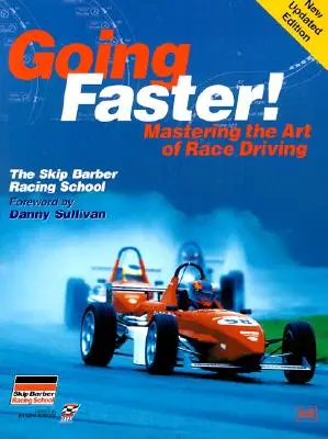 Going Faster!: Ovládnutie umenia pretekárskej jazdy: Škola Skip Barber Racing School - Going Faster!: Mastering the Art of Race Driving: The Skip Barber Racing School