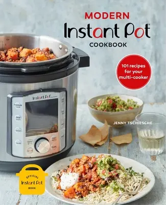 Moderná kuchárska kniha pre instantné hrnce: 101 receptov pre váš multifunkčný varič - Modern Instant Pot(r) Cookbook: 101 Recipes for Your Multi-Cooker