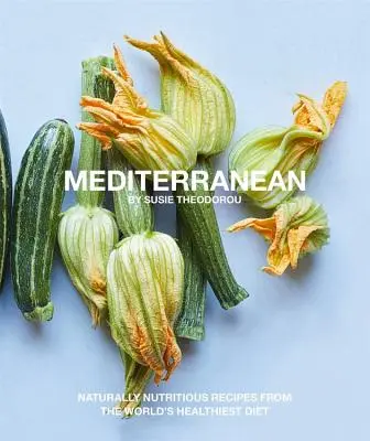 Stredomorie: Prirodzene výživné recepty z najzdravšej stravy na svete - Mediterranean: Naturally Nutritious Recipes from the World's Healthiest Diet