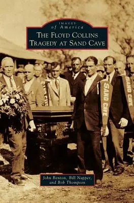 Tragédia Floyda Collinsa v Pieskovej jaskyni - The Floyd Collins Tragedy at Sand Cave