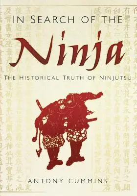 Pri hľadaní nindžu - Historická pravda o nindžucu - In Search of the Ninja - The Historical Truth of Ninjutsu