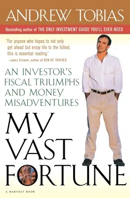 Môj obrovský majetok: Finančné triumfy a peňažné nešťastia investora - My Vast Fortune: An Investor's Fiscal Triumphs and Money Misadventures