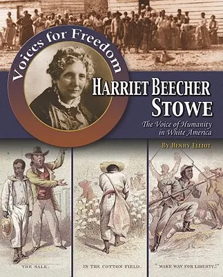 Harriet Beecher Stoweová: Hlas ľudskosti v bielej Amerike - Harriet Beecher Stowe: The Voice of Humanity in White America