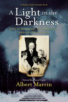 Svetlo v temnotách: Janusz Korczak, jeho siroty a holokaust - A Light in the Darkness: Janusz Korczak, His Orphans, and the Holocaust