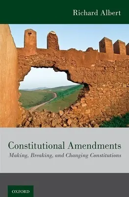 Ústavné dodatky: Ústavné zmeny: tvorba, rušenie a zmena ústav - Constitutional Amendments: Making, Breaking, and Changing Constitutions