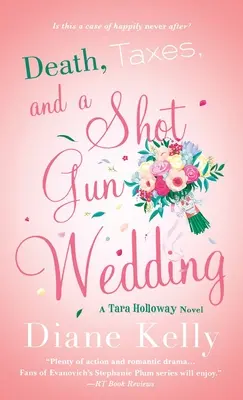 Smrť, dane a svadba s brokovnicou: Tara Hollowayová: zbabelá streľba - Death, Taxes, and a Shotgun Wedding: A Tara Holloway Novel