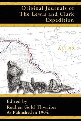 Sprievodný atlas k pôvodným denníkom Lewisovej a Clarkovej výpravy 1804-1806 - Atlas Accompanying the Original Journals of the Lewis and Clark Expedition 1804-1806