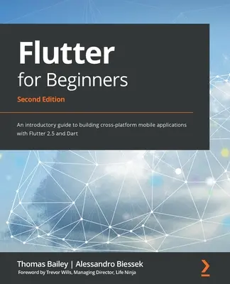 Flutter pre začiatočníkov - druhé vydanie: Úvodný sprievodca vytváraním multiplatformových mobilných aplikácií pomocou Flutter 2.5 a Dart - Flutter for Beginners - Second Edition: An introductory guide to building cross-platform mobile applications with Flutter 2.5 and Dart