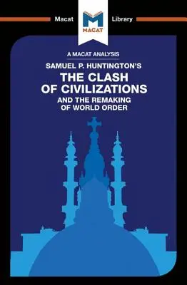 Analýza knihy Samuela P. Huntingtona Stret civilizácií a pretvorenie svetového poriadku - An Analysis of Samuel P. Huntington's the Clash of Civilizations and the Remaking of World Order