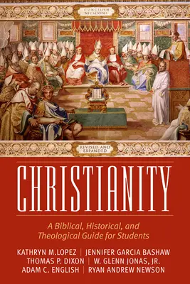 Kresťanstvo: A Biblical, Historical, and Theological Guide for Students, Revised and Expanded - Christianity: A Biblical, Historical, and Theological Guide for Students, Revised and Expanded