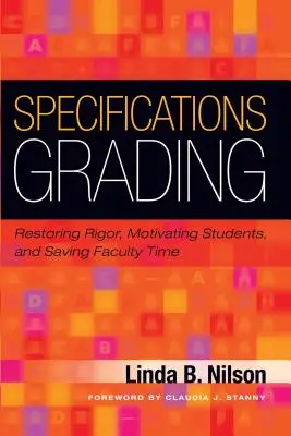 Špecifikácie hodnotenia: Obnovenie prísnosti, motivácia študentov a úspora času vyučujúcich - Specifications Grading: Restoring Rigor, Motivating Students, and Saving Faculty Time