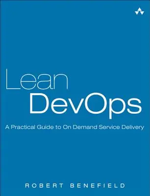 Štíhly Devops: Praktický sprievodca poskytovaním služieb na požiadanie - Lean Devops: A Practical Guide to on Demand Service Delivery