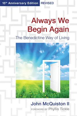Vždy začíname odznova: Benediktínsky spôsob života, revidované vydanie pri príležitosti 15. výročia - Always We Begin Again: The Benedictine Way of Living, 15th Anniversary Edition Revised