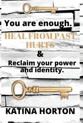 You Are Enough: Heal from past hurts & Reclaim Your Power and Identity (Ste dosť: Uzdravte sa z minulých zranení a získajte späť svoju silu a identitu) - You Are Enough: Heal From Past Hurts & Reclaim Your Power and Identity
