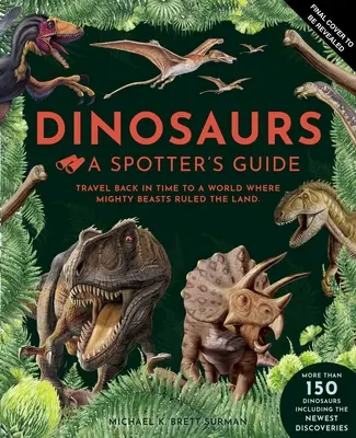 Dinosaury: Dinosaurovia a ich obľúbené jedlá: Dinosaury a dinosaury: A Spotter's Guide - Dinosaurs: A Spotter's Guide