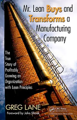 Pán Lean kupuje a transformuje výrobnú spoločnosť: Skutočný príbeh ziskového rastu organizácie s princípmi štíhlej výroby - Mr. Lean Buys and Transforms a Manufacturing Company: The True Story of Profitably Growing an Organization with Lean Principles