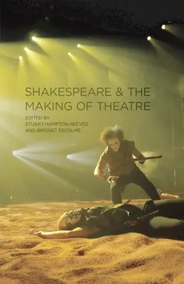 Shakespeare a tvorba divadla - Shakespeare and the Making of Theatre