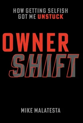 Vlastnícky posun: Ako ma sebectvo dostalo zo slepej uličky - Owner Shift: How Getting Selfish Got Me Unstuck