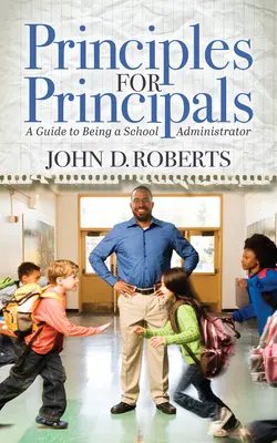 Princípy pre riaditeľov: Príručka pre riaditeľa školy - Principles for Principals: A Guide to Being a School Administrator