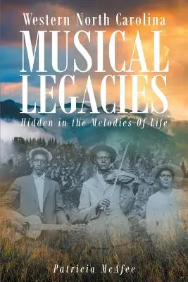 Hudobné dedičstvo západnej Severnej Karolíny: Skryté melódie života - Western North Carolina Musical Legacies: Hidden In The Melodies Of Life