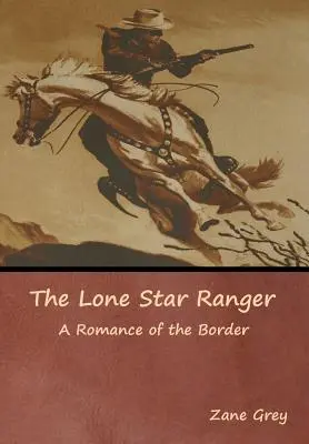 Osamelá hviezda Ranger: Román z pohraničia - The Lone Star Ranger: A Romance of the Border