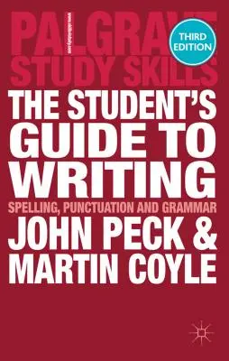 Sprievodca študenta písaním: Pravopis, interpunkcia a gramatika - The Student's Guide to Writing: Spelling, Punctuation and Grammar