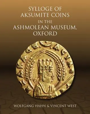 Syloge of Aksumite Coins in the Ashmolean Museum, Oxford - Sylloge of Aksumite Coins in the Ashmolean Museum, Oxford