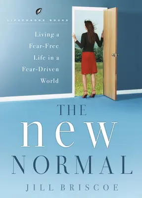 Nový normál - život bez strachu vo svete, ktorý je poháňaný strachom - The New Normal-Living a Fear-Free Life in a Fear-Driven World