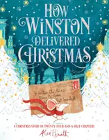 Ako Winston doručil Vianoce - Vianočný príbeh v dvadsiatich štyroch a pol kapitolách - How Winston Delivered Christmas - A Christmas Story in Twenty-Four-and-a-Half Chapters