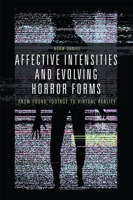 Afektívne intenzity a vyvíjajúce sa hororové formy: Od found footage k virtuálnej realite - Affective Intensities and Evolving Horror Forms: From Found Footage to Virtual Reality